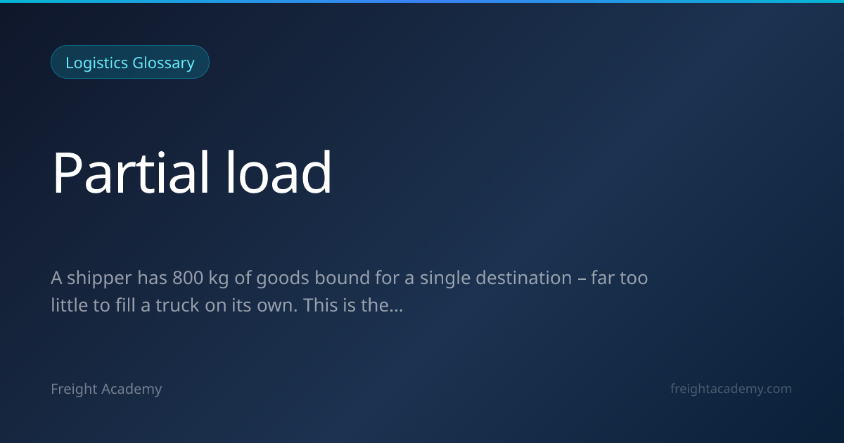 Partial load – Meaning & Definition | Freight Academy