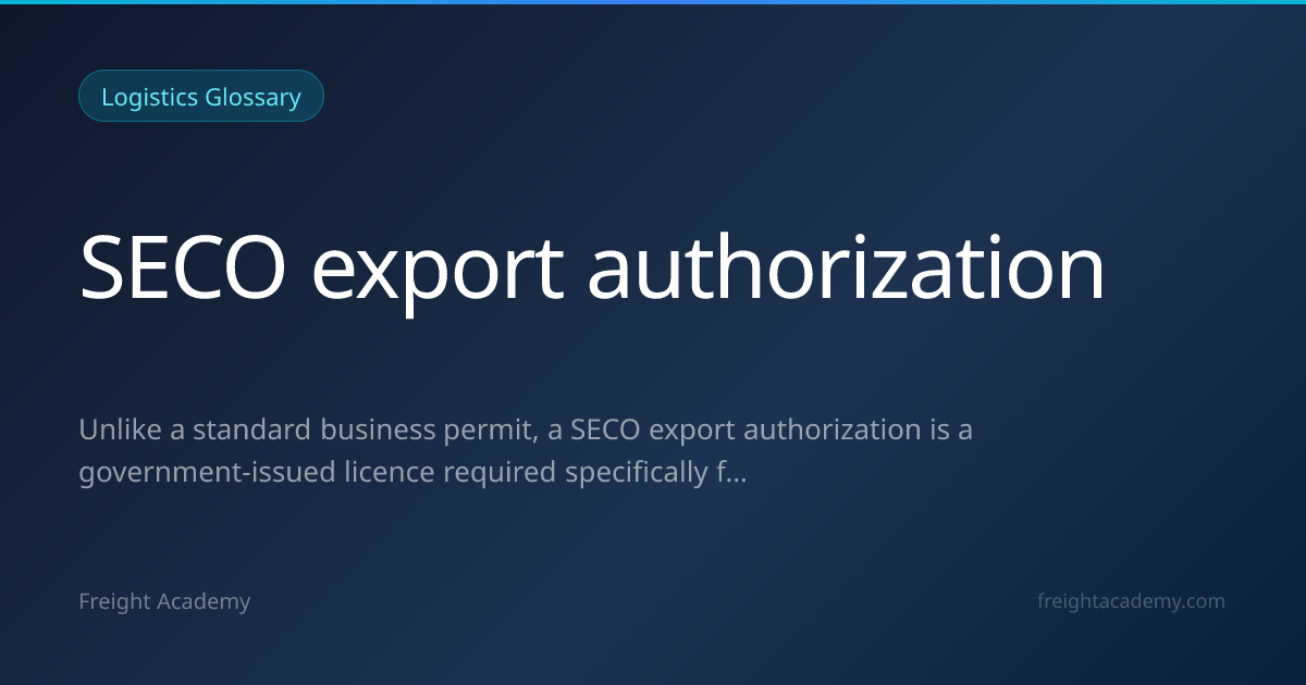 SECO export authorization - Definition & Meaning | Logistics Glossary