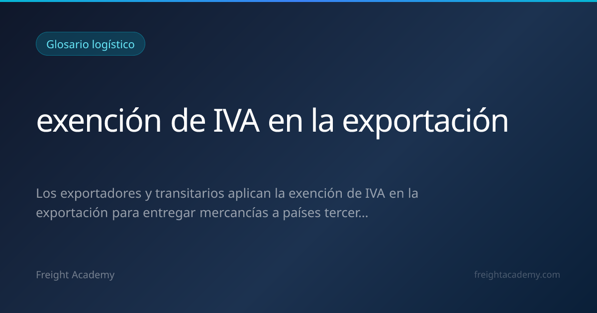 exención de IVA en la exportación – Meaning & Definition | Freight Academy